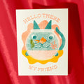 Hello There My Friend Cat - Risograph Greeting Card