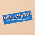 Vinyl Bumper Sticker—Ope, Sorry! (Midwest Polite, Funny)